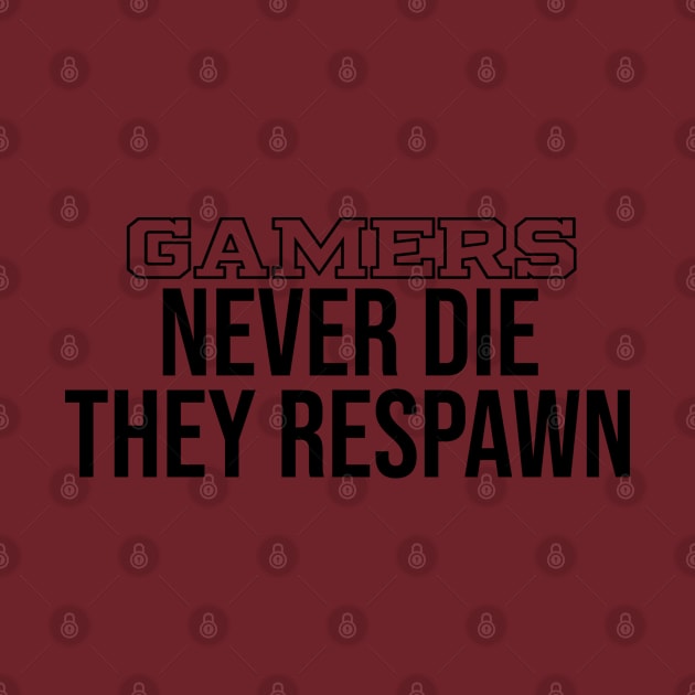 Gamers Don't Die They Respawn Funny Geek Gamer Gifts by lavishgigi