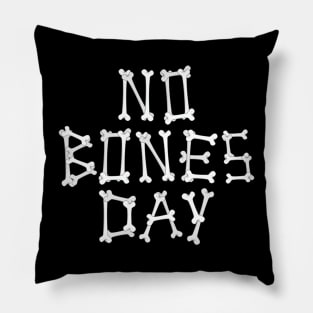 No Bones Day Pillow