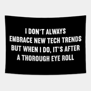 I don't always embrace new tech trends Tapestry