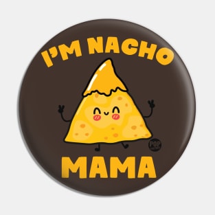 NACHO MAMA Pin