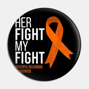 Her Fight is My Fight Multiple Sclerosis MS Awareness Pin