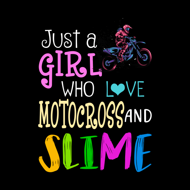 Just A Girl Who Loves Motocross And Slime by martinyualiso