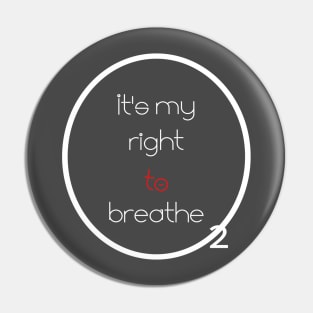 It's my right to breathe T-shirt Pin