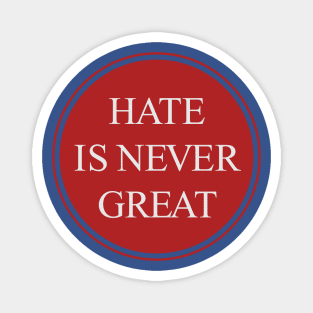 Hate Is Never Great Magnet