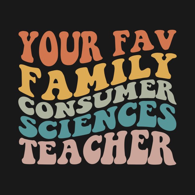 Your Fav Family Consumer Sciences Teacher Retro Groovy by Zimmermanr Liame