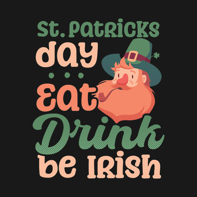 Funny St Patricks Day Shirt | Eat Drink Be Irish by Gawkclothing