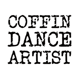 Coffin dance artist, from accident to cemetery! T-Shirt