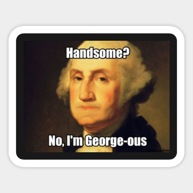 Funny George Washington George-ous pun meme - Funny George ...