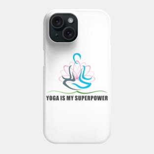 YOGA IS MY SUPERPOWER Phone Case