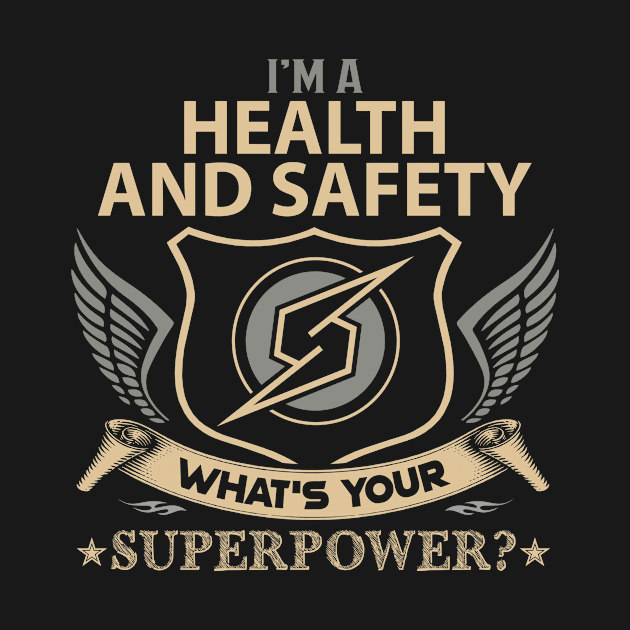 Health And Safety T Shirt - Superpower Gift Item Tee by Cosimiaart