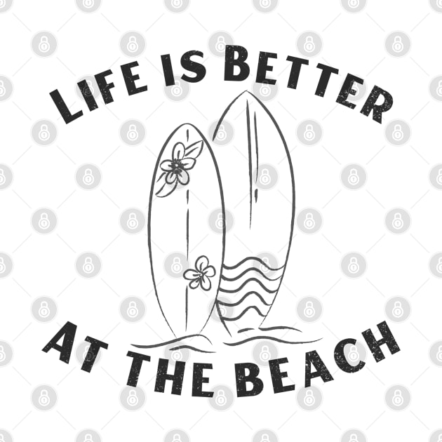 Life is Better at the Beach Surf Boards for Surfers by tnts