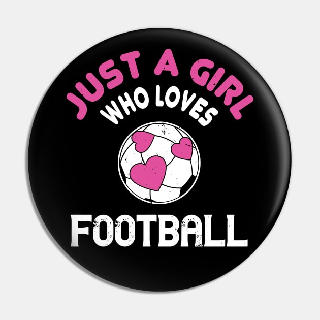 Just a girl who loves football - Funny Soccer girl gift Pin by Shirtbubble