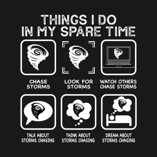 Things I Do In My Spare Time Storms chasing ,Funny  Storm Chaser T-Shirt