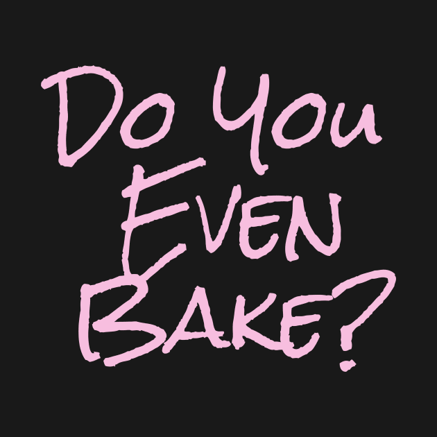 Do you even bake (pink) by Splurb Spot