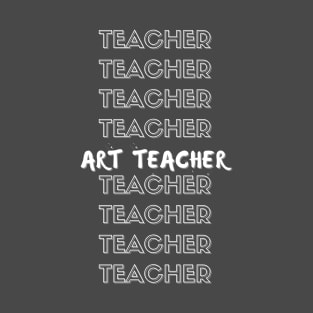 Teacher, Teacher, ART Teacher, Teacher T-Shirt