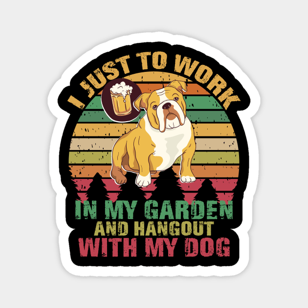 Work In My Garden And Hangout With My Dog Funny Pet Shirt Magnet by mo designs 95