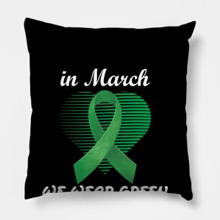 In March We Wear Green Heart Ribbon Kidney Disease Awareness Pillow