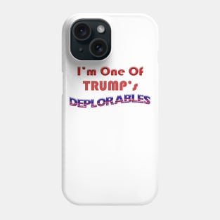 I'm One of Trump's Deplorables Phone Case