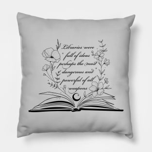 Libraries were full of ideas - perhaps the most dangerous and powerful of all weapons Pillow