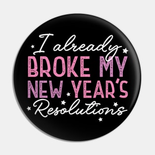 I Already Broke My New Year's Resolutions Pin