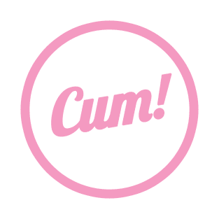 Cum! T-Shirt