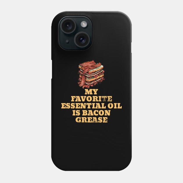 My Favorite Essential Oil is Bacon Grease BBQ Grilling Phone Case by DanielLiamGill