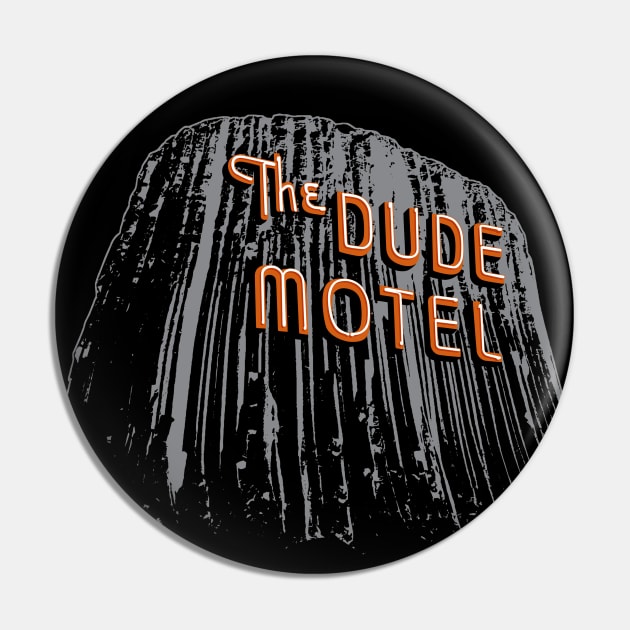 The Dude Motel – Devil's Tower Edition Pin by dcescott