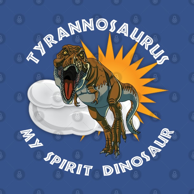 Tyrannosaurus Rex My Spirit Dinosaur Design by Terra Fossil Merch