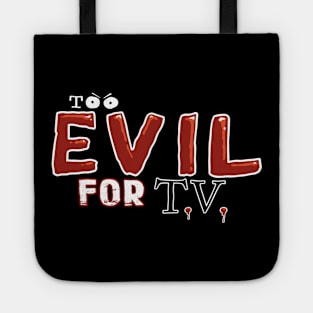 Too Evil For T.V. Tote