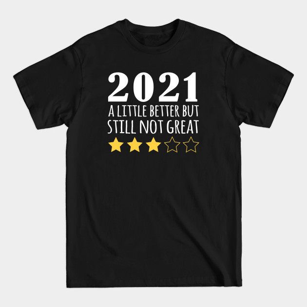 Disover 2021 a little better but still not great - Funny new year Gift - Christmas 2021 - T-Shirt