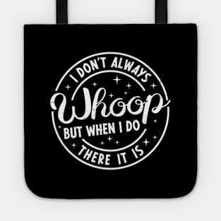 Retro Vintage I Don't Always Whoop But When I Do There It Is Funny Saying Tote