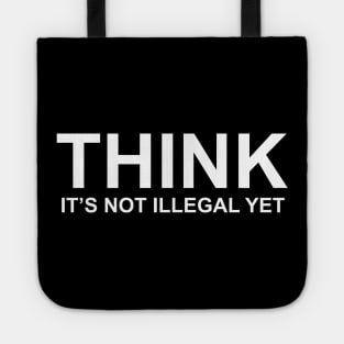 THINK IT’S NOT ILLEGAL YET Tote