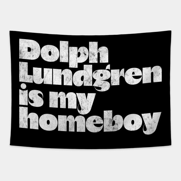 Dolph Lundgren Is My Homeboy // Retro Fan Design Tapestry by DankFutura