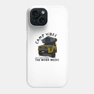 Toyota 4Runner Camp Vibes Let's Just Ignore the Work Week - Mustard Phone Case