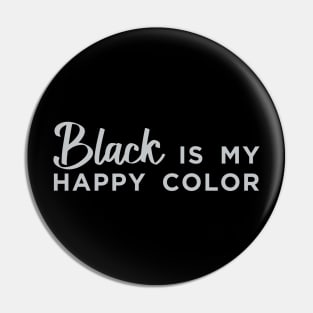 Black is My Happy Color Pin