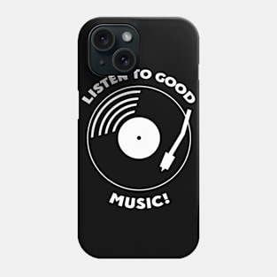 Listen to Good Music Phone Case