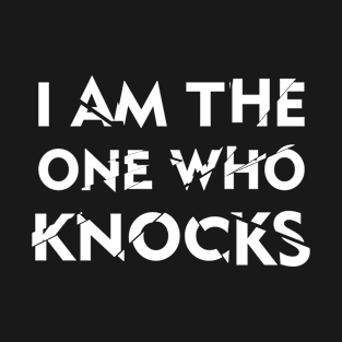 I Am The One Who Knocks T-Shirt