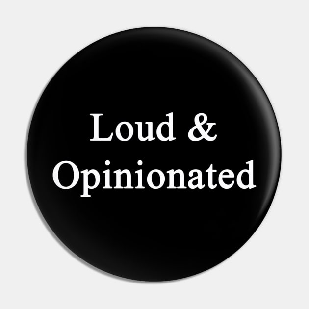 Loud and opinionated Pin by chrisdubrow