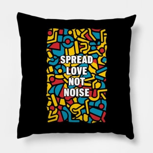 spread love not noise Pillow