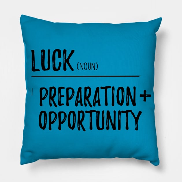 Luck / Preparation + opportunity Pillow by Inspire Creativity