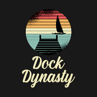 Dock Dynasty Boat Sailing Boating Sailboat Sailor T-Shirt