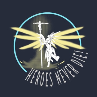 Heroes never die T-Shirt