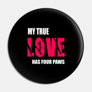 My true love has four paws Pin