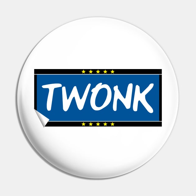 Twonk Pin by Stupiditee