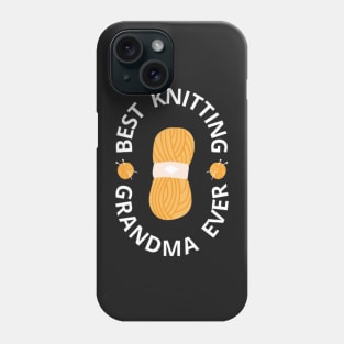Best Knitting Grandma Ever, Gifts for Knitters Phone Case