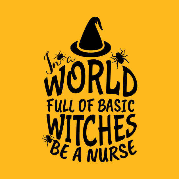 In World Full Of Basic Witches Be A Nurse, Nurse Halloween, Witches Be A Nurse, Halloween Witch, Halloween Gift For Nurse by NooHringShop