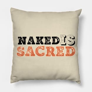 NAKED IS SACRED Pillow