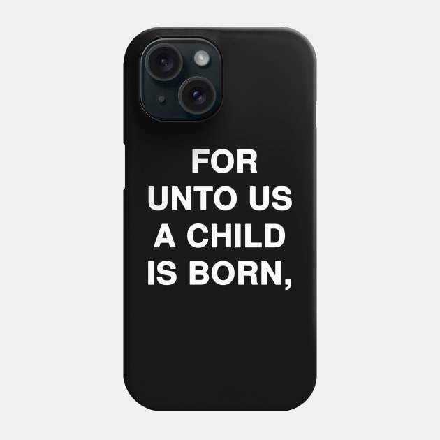 FOR UNTO US A CHILD IS BORN Phone Case by Holy Bible Verses