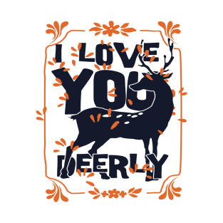 I LOVE YOU DEERLY T SHIRT T-Shirt