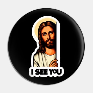 I SEE YOU Jesus Christ Pin